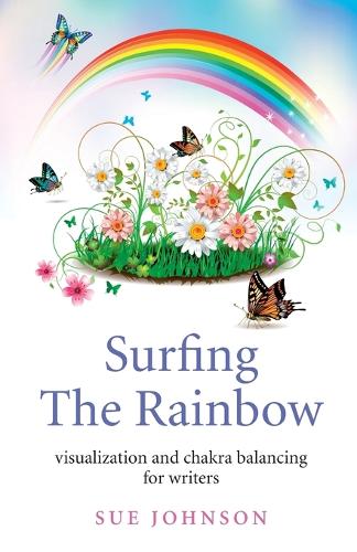 Surfing The Rainbow - visualisation and chakra balancing for writers