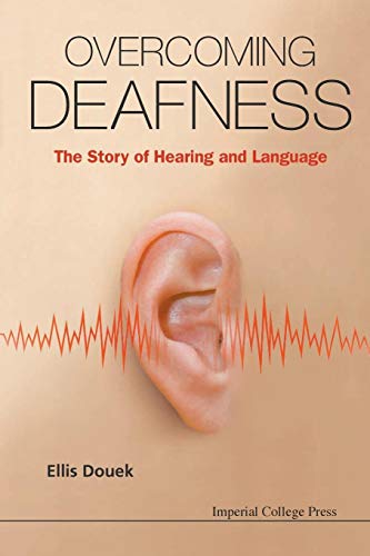 Overcoming Deafness: The Story Of Hearing And Language