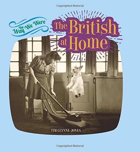The Way We Were: the British at Home