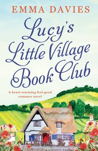 Lucy's Little Village Book Club: A heartwarming feel good romance novel