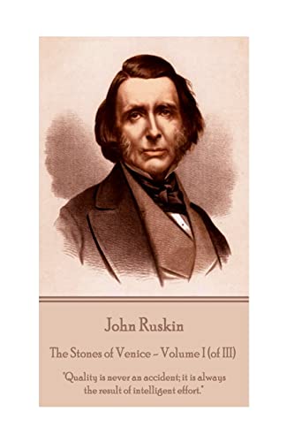 John Ruskin - The Stones of Venice - Volume I (of III)