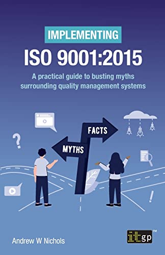 Implementing ISO 9001:2015 A practical guide to busting myths surrounding quality management systems