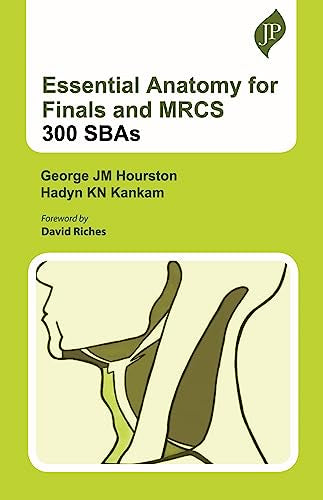 Essential Anatomy for Finals and MRCS: 300 SBAs
