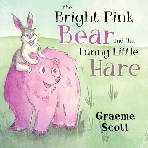 The Bright Pink Bear and the Funny Little Hare