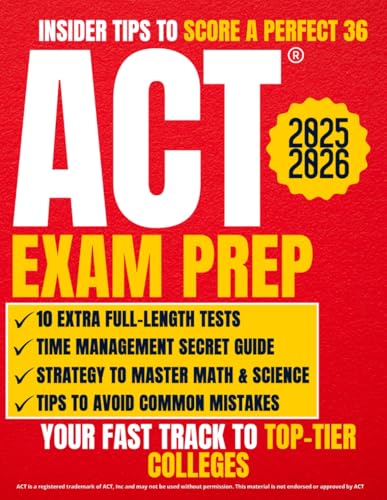 ACT Exam Prep: The Ultimate Guide with 10 Full-Length Tests and 1000+ Questions to Ace the ACT Exam | Master English, Math, Science, and Reading to Open the Doors to the Most Prestigious Colleges