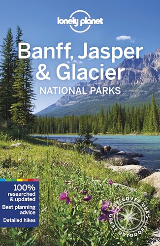 Lonely Planet Banff, Jasper and Glacier National Parks