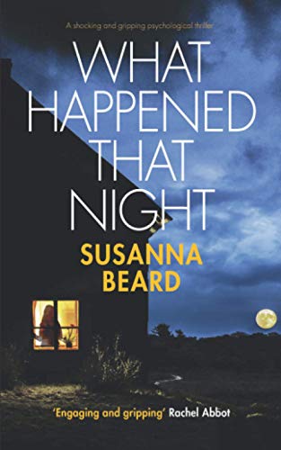 WHAT HAPPENED THAT NIGHT a shocking and gripping psychological thriller