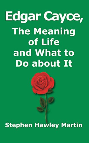Edgar Cayce, The Meaning of Life and What to Do About It