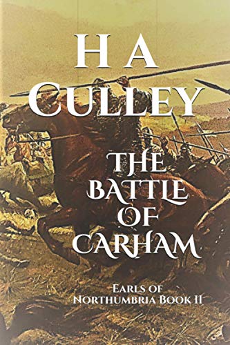 THE BATTLE OF CARHAM: Earls of Northumbria Book II