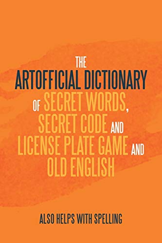 The Artificial Dictionary of Secret Words, Secret Code and License Plate Game and Old English