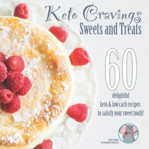 Keto Cravings: Sweets and Treats : 60 Delicious Keto and Low Carb Recipes to Satisfy Your Sweet Tooth!