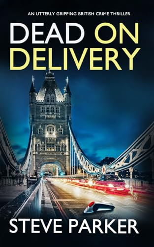 DEAD ON DELIVERY an utterly gripping British crime thriller (Detectives Paterson and Clocks)