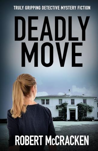 DEADLY MOVE: Truly gripping detective mystery fiction (DI Tara Grogan)
