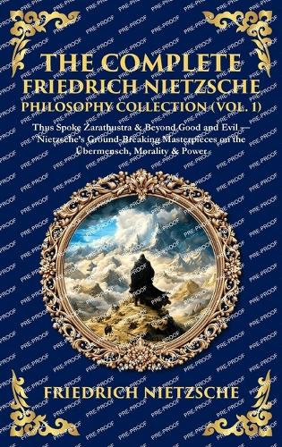 The Complete Friedrich Nietzsche Philosophy Collection (Vol. 1)