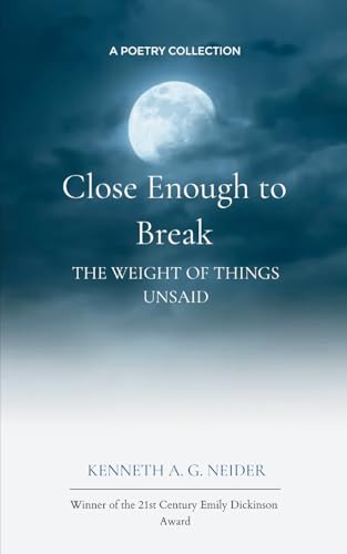 Close Enough to Break the Weight of Things Unsaid