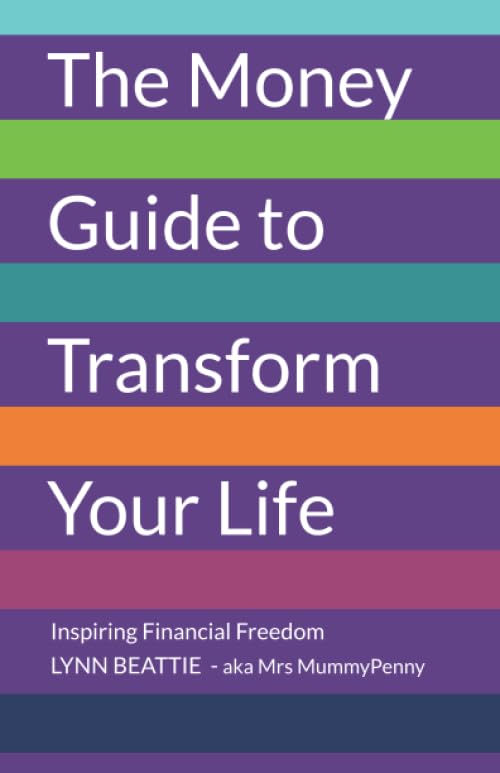The Money Guide to Transform Your Life: Inspiring Financial Freedom