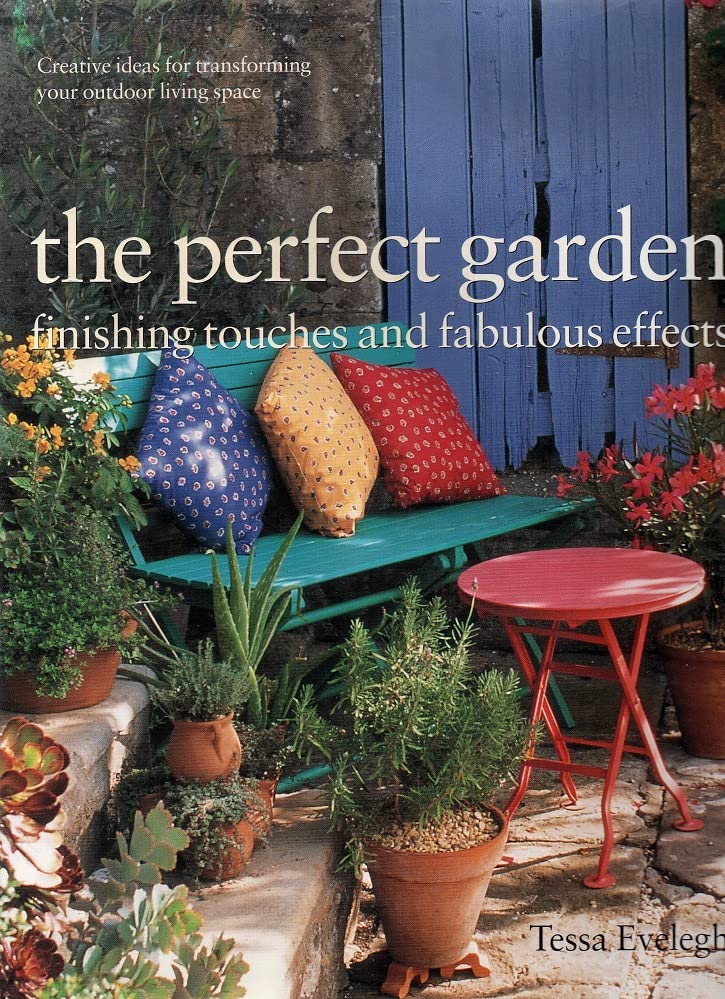 The Perfect Garden Finishing Touches and Fabulous Effects
