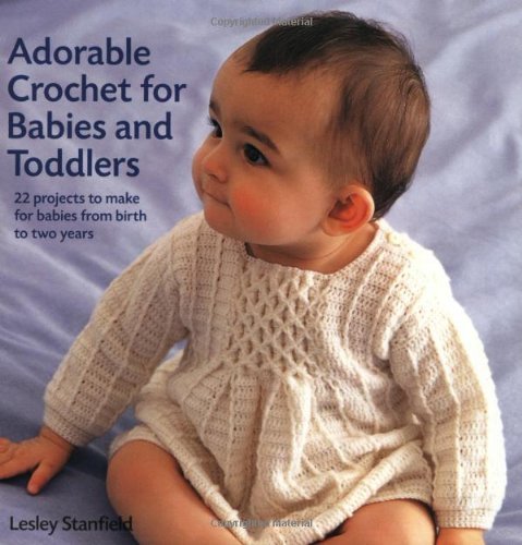 Adorable Crochet For Babies and Toddlers