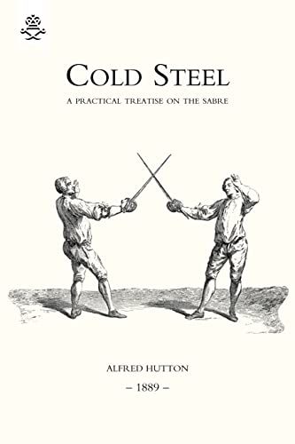 Cold Steel: a Practical Treatise on the Sabre (1889)