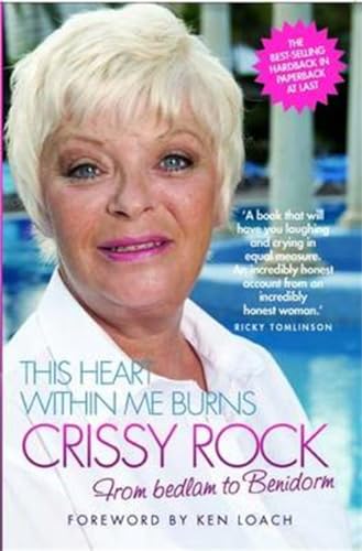 This Heart Within Me Burns - From Bedlam to Benidorm (Revised & Updated)