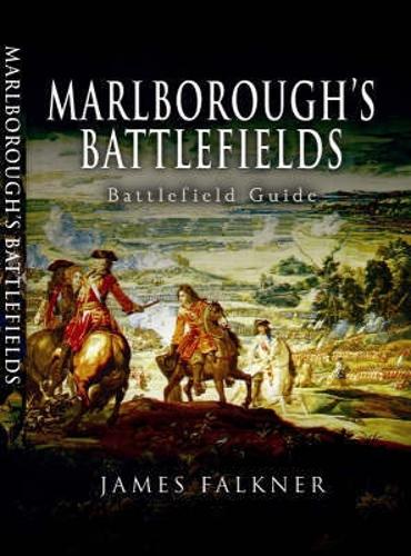 Marlborough's Battlefields: Jam'e Falkner's Guide To
