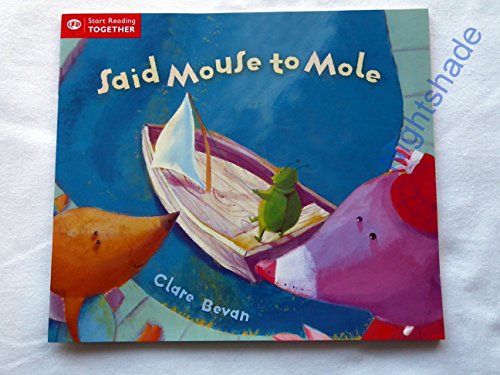 Said Mouse to Mole