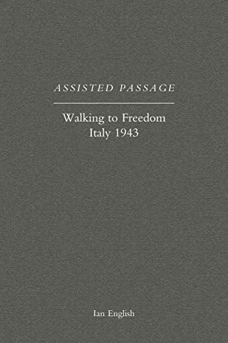 Assisted Passage: Walking to Freedom Italy 1943