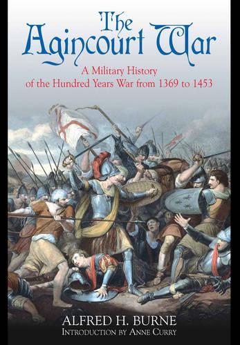 The Agincourt War: A Military History of the Hundred Years War from 1369 to 1453
