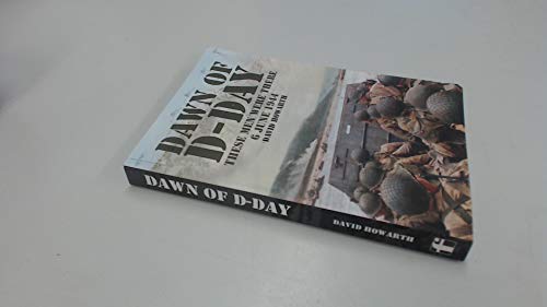 Dawn of D-Day: These Men Were There, 6 June 1944