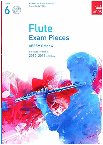 Flute Exam Pieces 2014-2017, Grade 6 Score, Part & 2 CDs