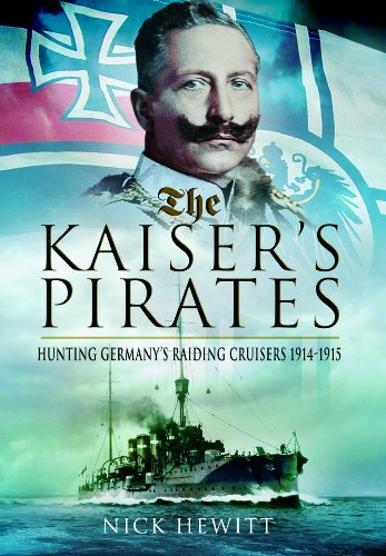 Kaiser's Pirates: Hunting Germany's Raiding Cruisers 1914-1915
