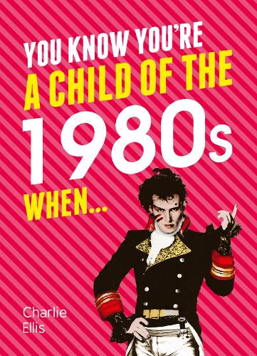 You Know You're a Child of the 1980s When...