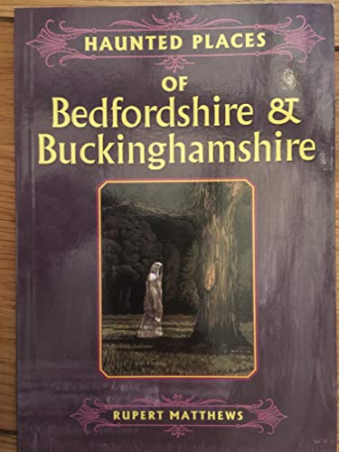 Haunted Places of Bedfordshire and Buckinghamshire