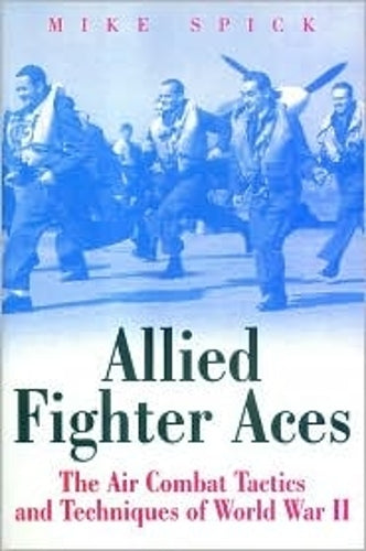 Allied Fighter Aces of World War Ii: the Air Combat Tactics and Techniques of World War Ii