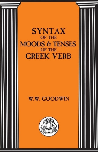 Syntax of the Moods and Tenses of the Greek Verbs