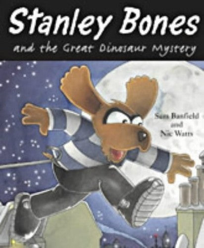 Stanley Bones and the Great Dinosaur Mystery