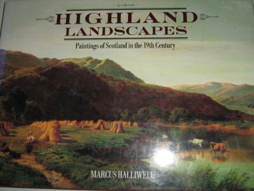 Highland Landscapes: Paintings of Scotland in the Nineteenth Century