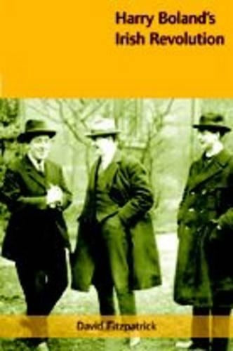Harry Boland's Irish Revolution, 1887-1922