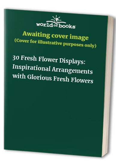 30 Fresh Flower Displays