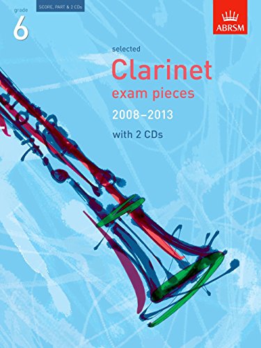 Selected Clarinet Exam Pieces 2008-2013, Grade 6, Score, Part & CD