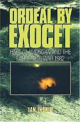 Ordeal by Exocet: Hms Glamorgan and the Falklands War 1982