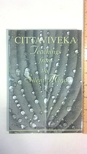 Cittaviveka : teachings from the silent mind : with other narratives of the monastic life
