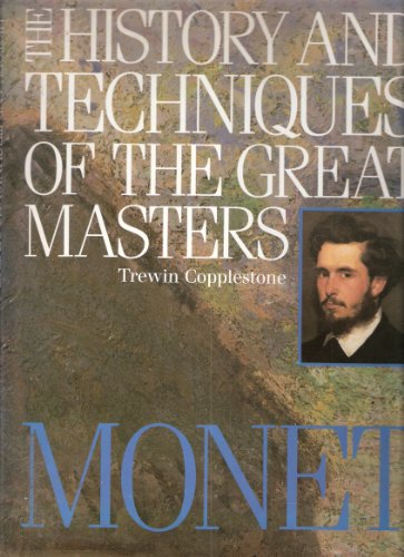 History and Techniques of the Great Masters: Monet