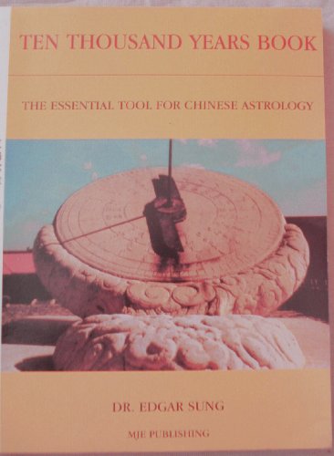 Ten Thousand Years Book: The Essential Tool for Chinese Astrology