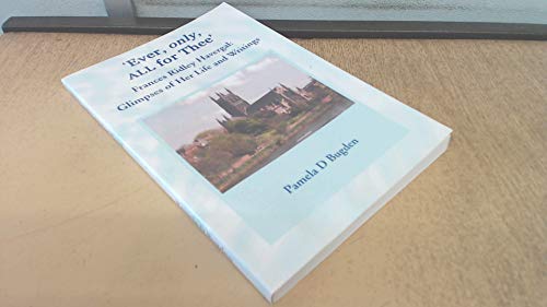 Ever, Only, All for Thee - Frances Ridley Havergal: Glimpses of Her Life and Writings