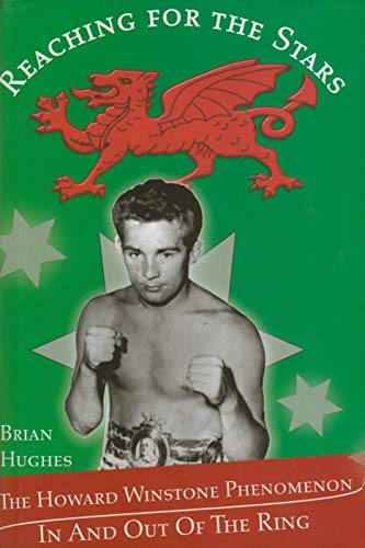Reaching For The Stars.The Howard Winstone Phenomenon In And Out Of The Ring.