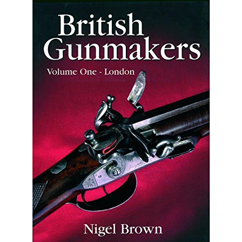 British Gunmakers: Vol. 1 - London