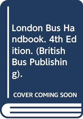 London Bus Handbook. 4th Edition. (British Bus Publishing).