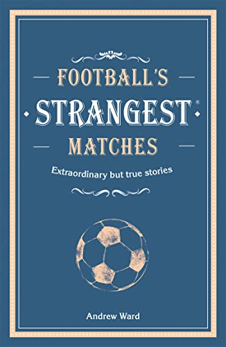 Footballs Strangest Matches