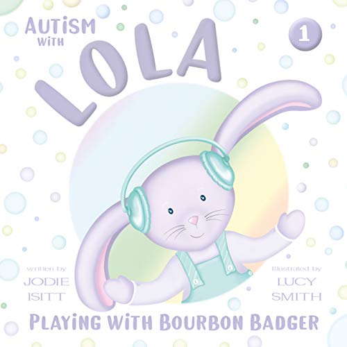 Autism with Lola Playing with Bourbon Badger - A book to teach children about autism: 1